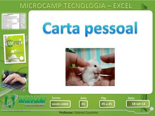 Aula: Pág: Data:
01 05 a 25 18-set-13SA103-12003
Turma:
Professor: Gabriel Coutinho
 