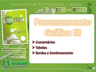 Aula: Pág: Data:
Turma:
03 25 a 50 18-set-13
Gabriel Coutinho
Professor:
SA073-12003
 
