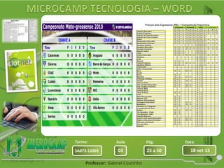 Aula: Pág: Data:
03 25 a 50 18-set-13SA073-12003
Turma:
Professor: Gabriel Coutinho
 