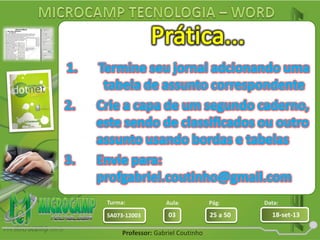 Aula: Pág: Data:
03 25 a 50 18-set-13SA073-12003
Turma:
Professor: Gabriel Coutinho
 