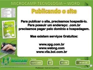 Aula: Pág: Data:
03 25 a 50 18-set-13SA073-12003
Turma:
Professor: Gabriel Coutinho
 