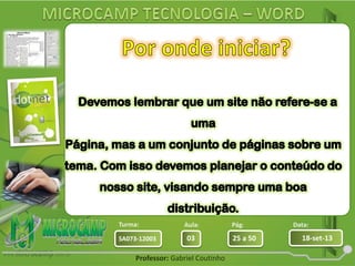 Aula: Pág: Data:
03 25 a 50 18-set-13SA073-12003
Turma:
Professor: Gabriel Coutinho
 