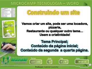 Aula: Pág: Data:
03 25 a 50 18-set-13SA073-12003
Turma:
Professor: Gabriel Coutinho
 