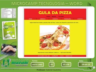 Aula: Pág: Data:
03 25 a 50 18-set-13SA073-12003
Turma:
Professor: Gabriel Coutinho
 