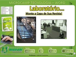 Aula: Pág: Data:
03 25 a 50 18-set-13SA073-12003
Turma:
Professor: Gabriel Coutinho
 