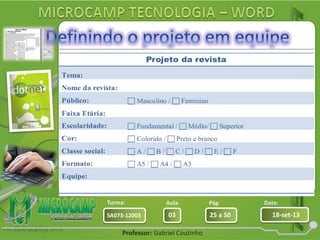 Aula: Pág: Data:
03 25 a 50 18-set-13SA073-12003
Turma:
Professor: Gabriel Coutinho
 