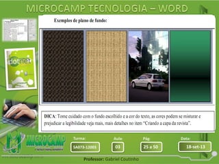 Aula: Pág: Data:
03 25 a 50 18-set-13SA073-12003
Turma:
Professor: Gabriel Coutinho
 