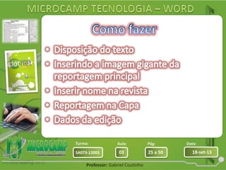 Aula: Pág: Data:
03 25 a 50 18-set-13SA073-12003
Turma:
Professor: Gabriel Coutinho
 