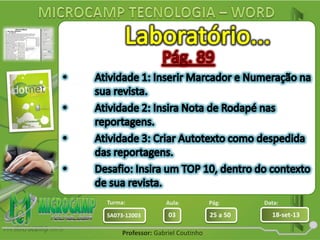 Aula: Pág: Data:
03 25 a 50 18-set-13SA073-12003
Turma:
Professor: Gabriel Coutinho
 