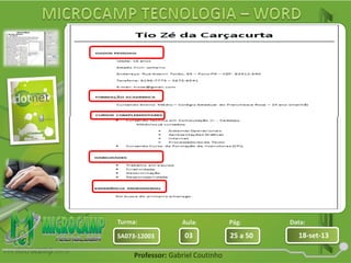 Aula: Pág: Data:
03 25 a 50 18-set-13SA073-12003
Turma:
Professor: Gabriel Coutinho
Exemplo.
 
