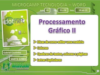 Aula: Pág: Data:
Turma:
03 25 a 50 18-set-13
Gabriel Coutinho
Professor:
SA073-12003
 