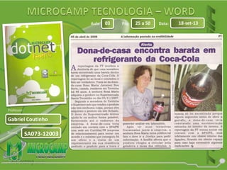 Aula: Pág: Data:
Turma:
03 25 a 50 18-set-13
Gabriel Coutinho
Professor:
SA073-12003
 