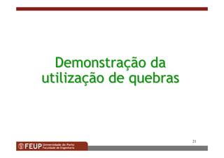 21
DemonstraDemonstraççãoão dada
utilizautilizaççãoão dede quebrasquebras
 