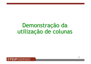 33
DemonstraDemonstraççãoão dada
utilizautilizaççãoão dede colunascolunas
 