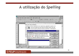 46
AA utilizautilizaççãoão dodo SpellingSpelling
 