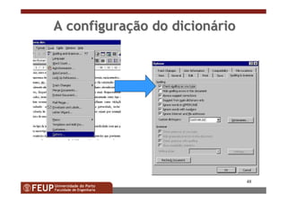 48
AA configuraconfiguraççãoão dodo diciondicionááriorio
 
