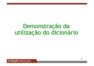49
DemonstraDemonstraççãoão dada
utilizautilizaççãoão dodo diciondicionááriorio
 