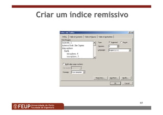 65
Criar umCriar um ííndice remissivondice remissivo
 