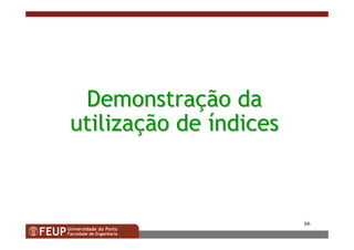 66
DemonstraDemonstraççãoão dada
utilizautilizaççãoão dede ííndicesndices
 
