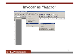 81
Invocar asInvocar as ““MacroMacro””
 