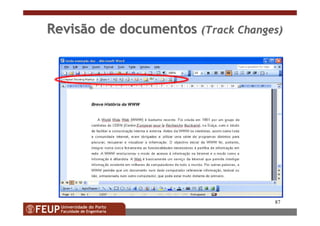 87
Revisão de documentosRevisão de documentos ((TrackTrack ChangesChanges))
 