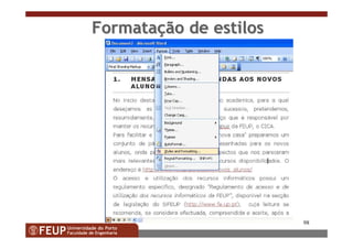 98
FormataFormataçção de estilosão de estilos
 