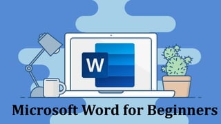 Microsoft Word for Beginners
 