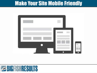 Make Your Site Mobile Friendly
 