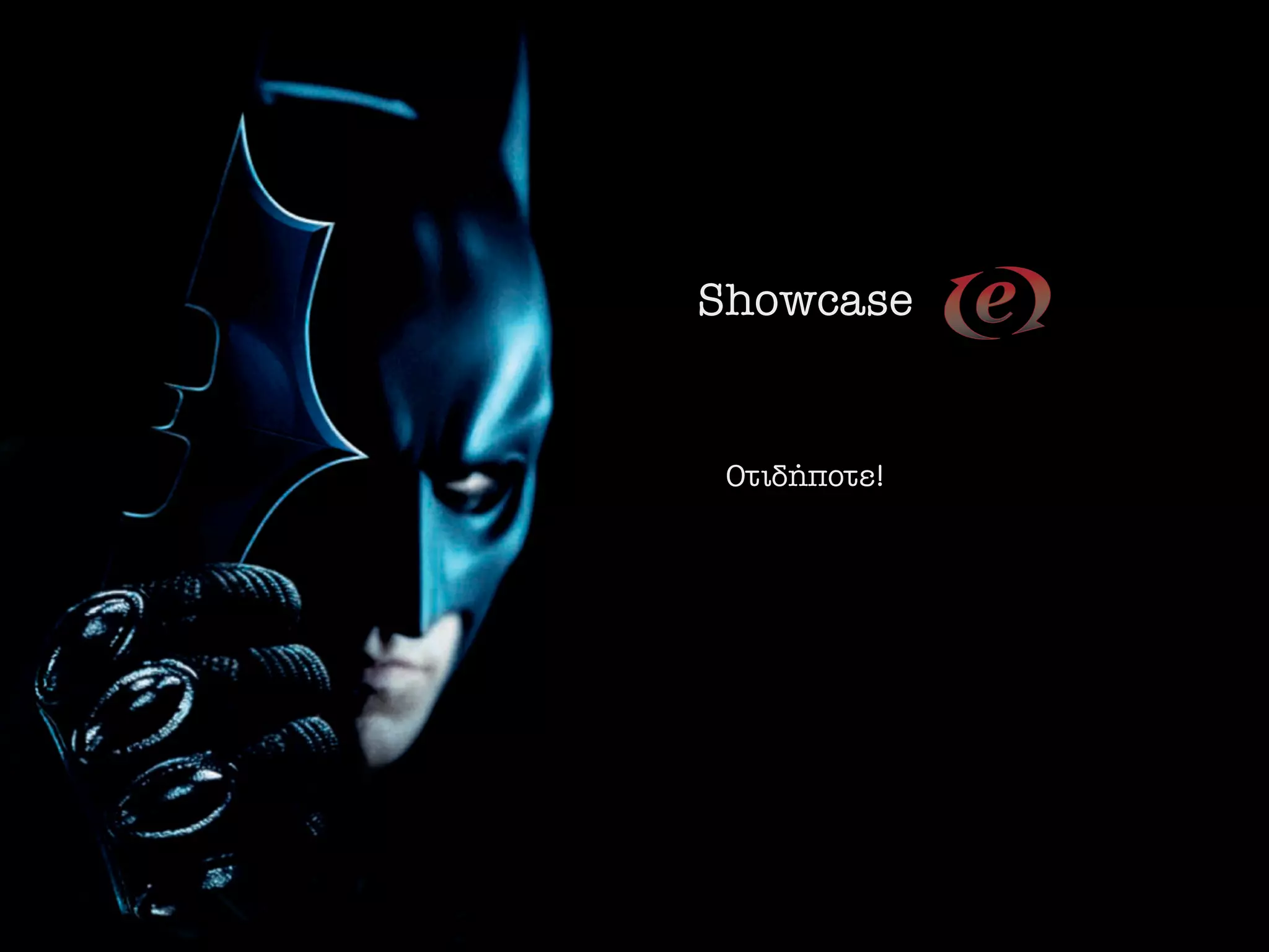 Showcase


 √ÙÈ‰‹ÔÙÂ!
 