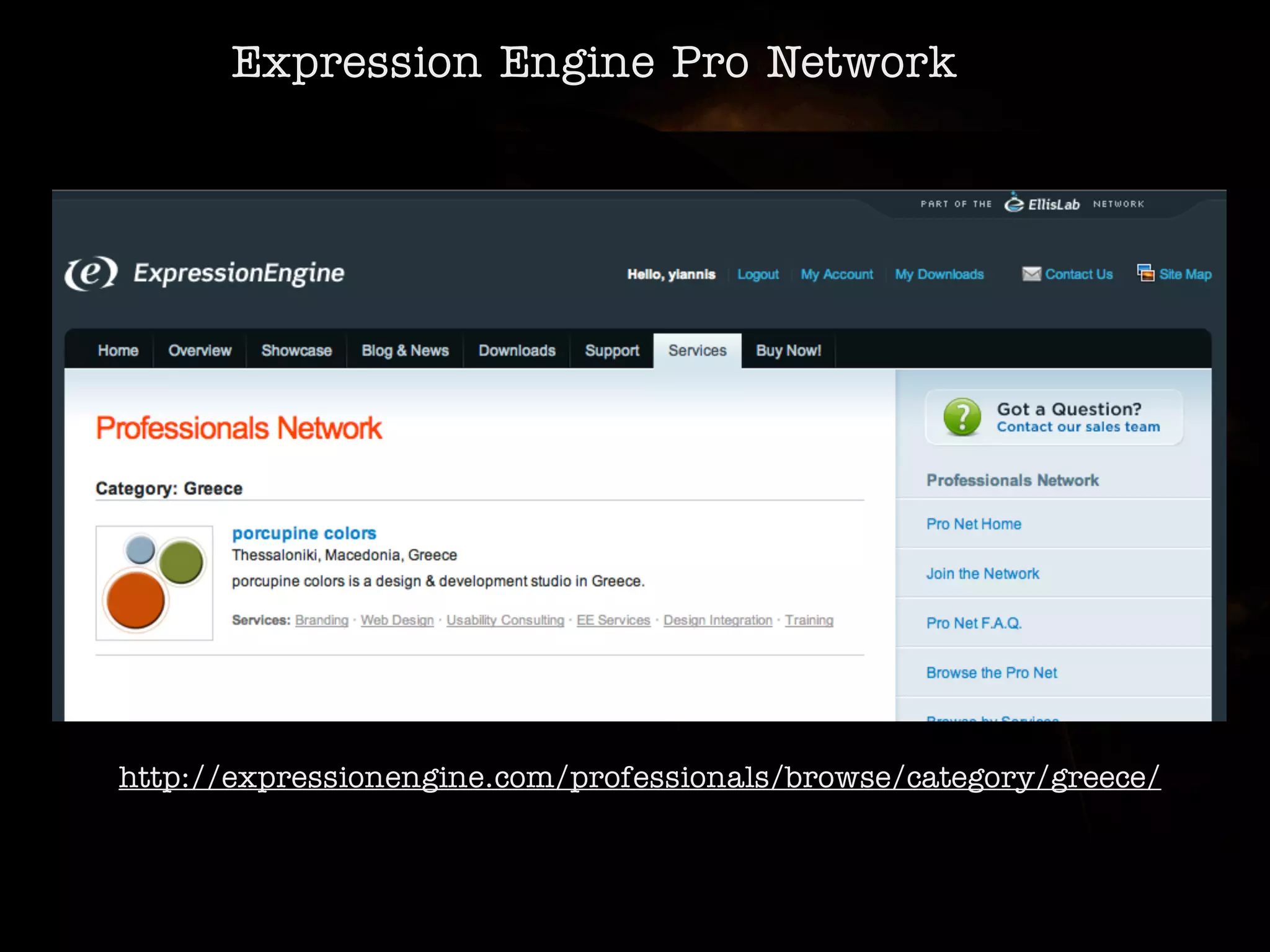Expression Engine Pro Network




http://expressionengine.com/professionals/browse/category/greece/
 