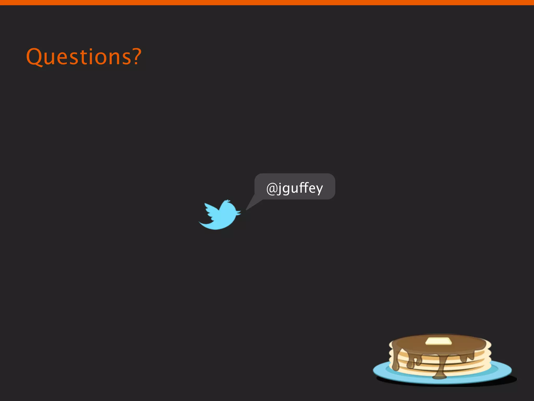 Questions?




             @jguffey
 