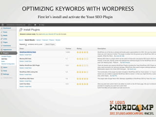 OPTIMIZING KEYWORDS WITH WORDPRESS
    First let’s install and activate the Yoast SEO Plugin
 