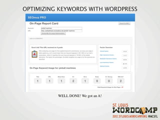 OPTIMIZING KEYWORDS WITH WORDPRESS




          WELL DONE! We got an A!
 