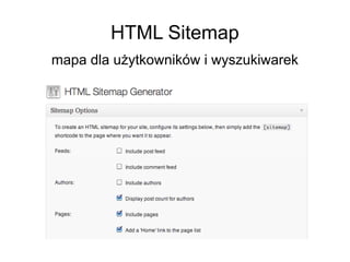 HTML Sitemap
mapa dla użytkowników i wyszukiwarek
 