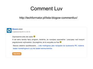 Comment Luv
http://techformator.pl/lista-blogow-commentluv/
 