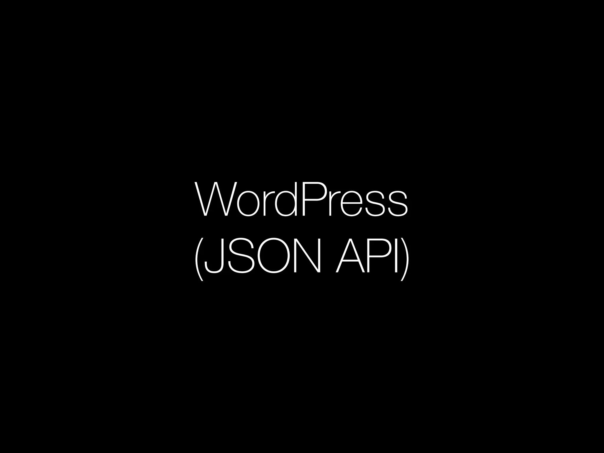 WordPress
(JSON API)
 