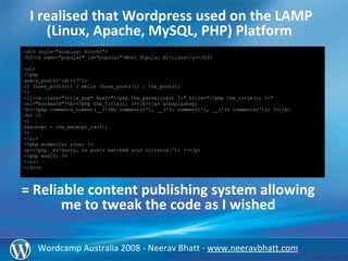 Wordcamp  Australia 2008 -  Neerav Bhatt -  www.neeravbhatt.com I realised that  Wordpress used on the LAMP (Linux, Apache...