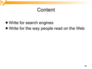 Content Write for search engines Write for the way people read on the Web 