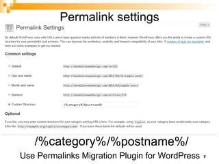 Permalink settings /%postname%/ /%category% Use Permalinks Migration Plugin for WordPress 