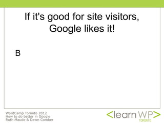 If it's good for site visitors,
            Google likes it!

B
 