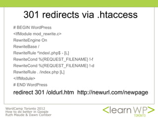 301 redirects via .htaccess
# BEGIN WordPress
<IfModule mod_rewrite.c>
RewriteEngine On
RewriteBase /
RewriteRule ^index.php$ - [L]
RewriteCond %{REQUEST_FILENAME} !-f
RewriteCond %{REQUEST_FILENAME} !-d
RewriteRule . /index.php [L]
</IfModule>
# END WordPress
redirect 301 /oldurl.htm http://newurl.com/newpage
 