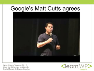 Google’s Matt Cutts agrees
 