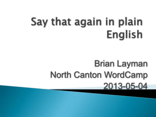 Brian Layman
North Canton WordCamp
2013-05-04

 