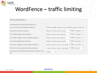 http://lynt.cz
WordFence – traffic limiting
10. 7. 2016 51
 