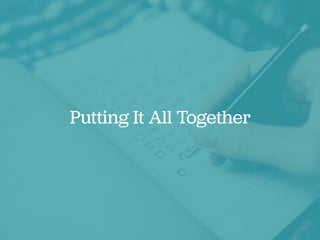 Putting It All Together
 