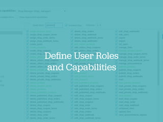 Deﬁne User Roles
and Capabilities
 