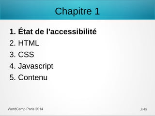 Chapitre 1
1. État de l'accessibilité
2. HTML
3. CSS
4. Javascript
5. Contenu

WordCamp Paris 2014

3/48

 