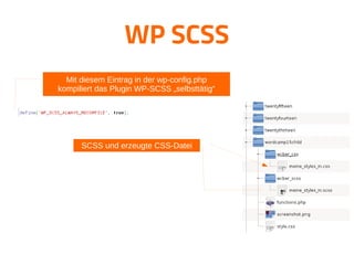 WP SCSS
SCSS und erzeugte CSS-Datei
Mit diesem Eintrag in der wp-config.php
kompiliert das Plugin WP-SCSS „selbsttätig“
 