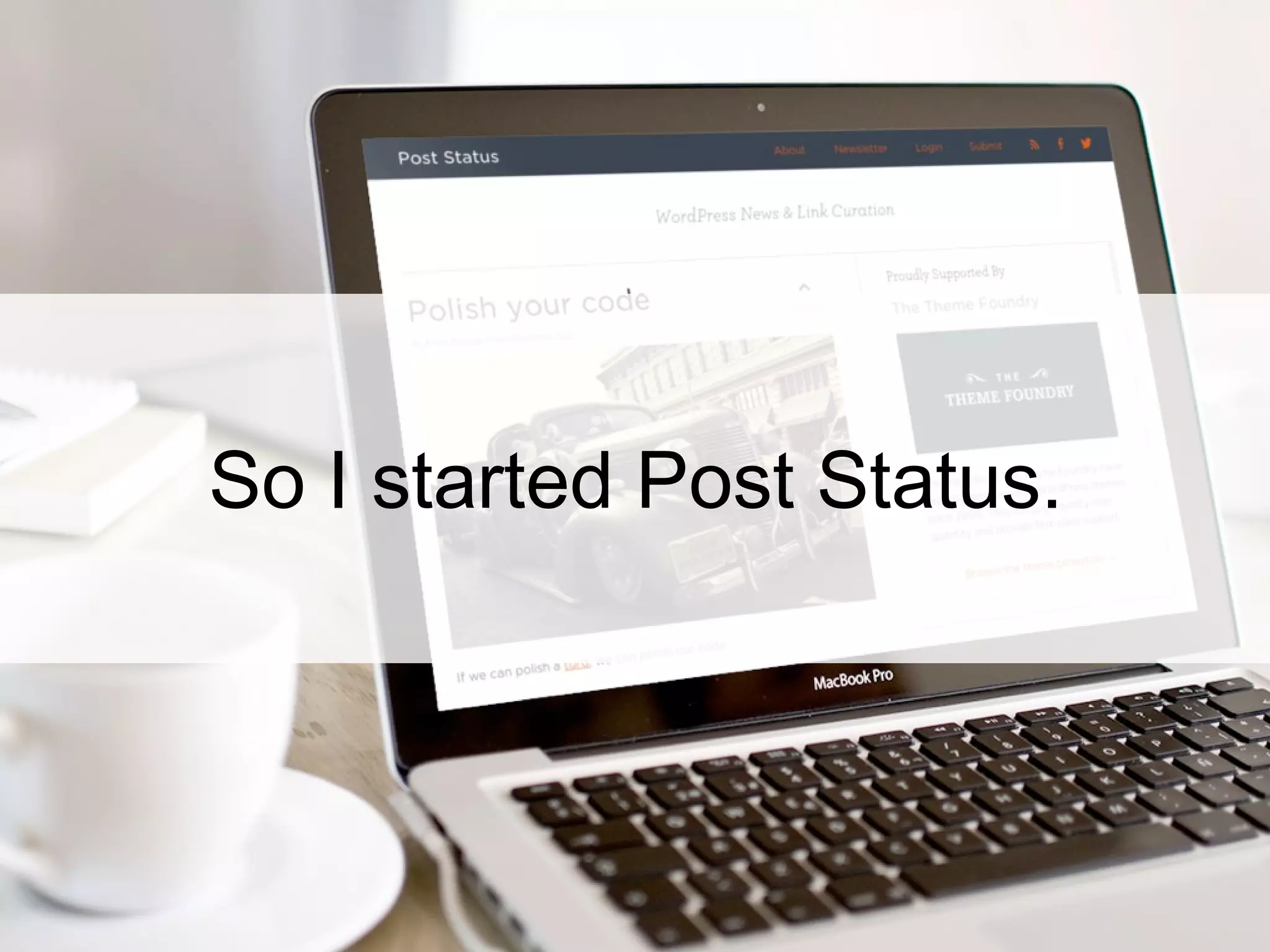 So I started Post Status.