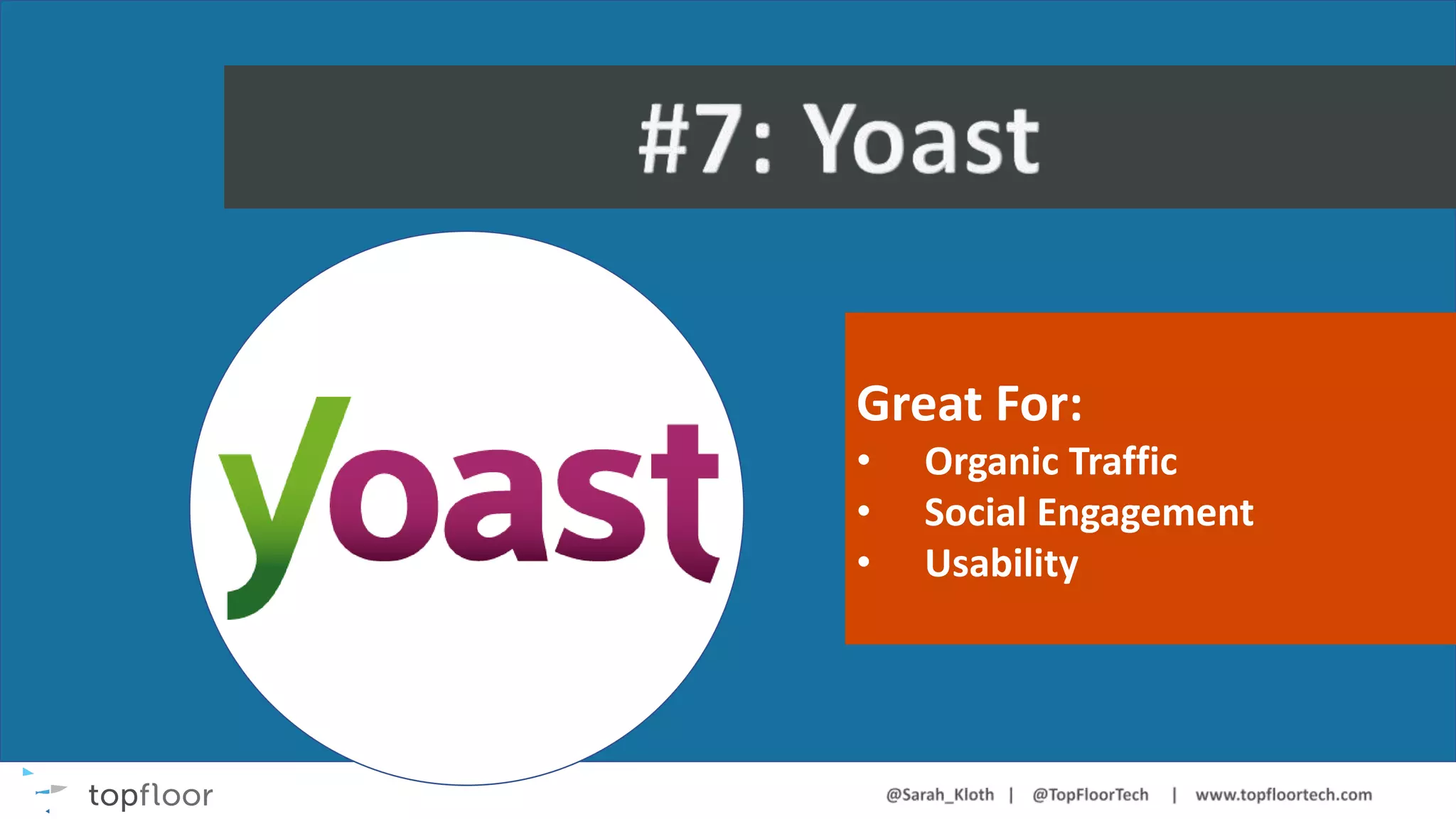 #7: Yoast
Great For:
• Organic Traffic
• Social Engagement
• Usability
 